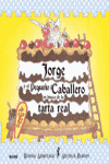 JORGE Y EL PEQUE�O CABALLERO EN BUSCA DE LA TARTA REAL