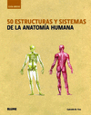 50 ESTRUCTURAS Y SISTEMAS DE LA ANATOM�A HUMANA