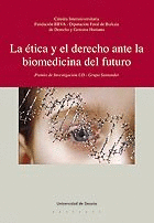 ETICA Y EL DERECHO ANTE LA BIOMEDICINA DEL FUTURO, LA