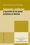 SUSPENSION SUSTITUCION Y EJECUCION DE LAS PENAS PRIVATIVAS