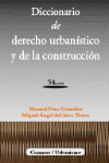 DICCIONARIO DE DERECHO URBANISTICO Y DE LA CONSTRUCCION 5 ED