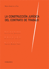 CONSTRUCCIÓN JURÍDICA DEL CONTRATO DE TRABAJO, LA.