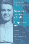 NOSOTROS MATAMOS A STELLA / EL QUINTO AO