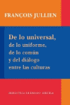 DE LO UNIVERSAL DE LO UNIFORME DE LO COMUN Y DEL DIALOGO ENTRE