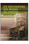 UN ENCUENTRO SIN RUIDO DE FONDO