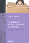 90 PREGUNTAS SOBRE LA EDUCACION DE TUS HIJOS