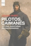 PILOTOS CAIMANES Y OTRAS AVENTURAS EXTRAORDINARIAS
