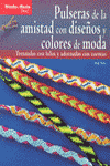 PULSERAS DE AMISTAD CON DISE�OS Y COLORES DE MODA