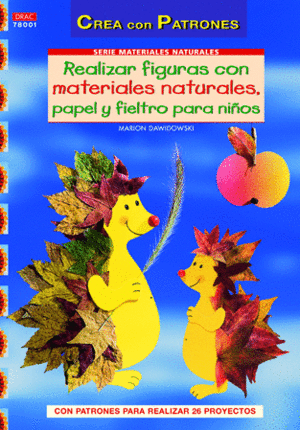 REALIZAR FIGURAS CON MATERIALES NATURALES,PAPEL Y FIELTRO NI