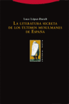 LITERATURA SECRETA DE LOS ULTIMOS MUSULMANES EN ESPAA, LA