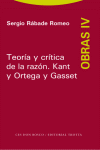 TEORIA Y CRITICA DE LA RAZON OBRAS IV KANT Y ORTEGA Y GASSET