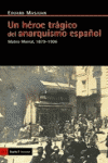 UN HEROE TRAGICO DEL ANARQUISMO ESPAOL