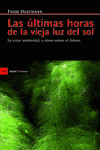 ULTIMAS HORAS DE LA VIEJA LUZ DEL SOL, LAS
