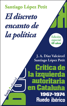 EL DISCRETO ENCANTO DE LA POL�TICA. CR�TICA DE LA IZQUIERDA AUTORITARIA EN CATAL