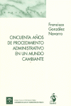 CINCUENTA A�OS DE PROCEDIMIENTO ADMINISTRATIVO EN UN MUNDO CAMBIA