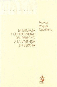 LA EFICACIA Y LA EFECTIVIDAD DEL DERECHO A LA VIVIENDA EN ESPA�A