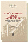 RELIGION, MATRIMONIO Y DERECHO ANTE EL SIGLO XXI 2 TOMOS