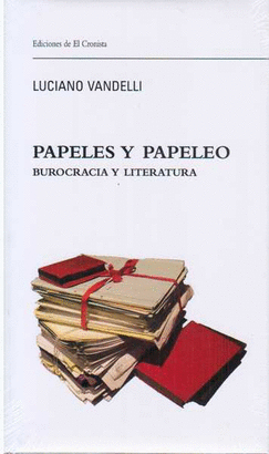 PAPELES Y PAPELEO. BUROCRACIA Y LITERATURA