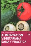 ALIMENTACION VEGETARIANA SANA Y PRACTICA