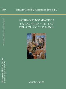 S�TIRA Y ENCOMI�STICA EN LAS ARTES Y LETRAS DEL SIGLO XVII ESPA�OL