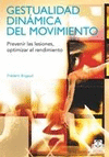 GESTUALIDAD DIN�MICA DEL MOVIMIENTO. PREVENIR LAS LESIONES, OPTIMIZAR EL RENDIMI