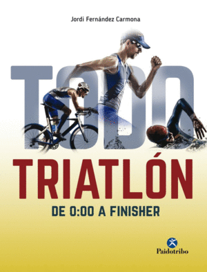 TODO TRIATL�N: DE 0:00 A FINISHER