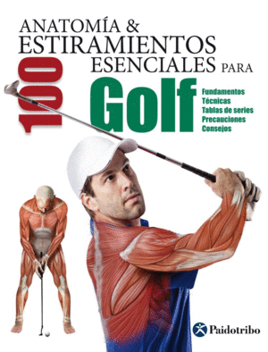 ANATOMA & 100 ESTIRAMIENTOS ESENCIALES PARA GOLF