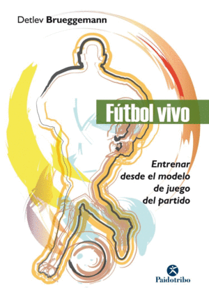 F�TBOL VIVO. ENTRENAR DESDE EL MODELO DE JUEGO DEL PARTIDO