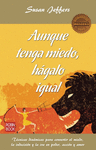 AUNQUE TENGA MIEDO, H�GALO IGUAL