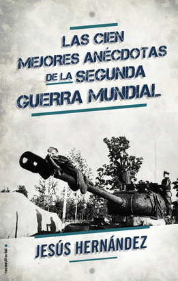 CIEN MEJORES ANECDOTAS DE LA II GUERRA MUNDIAL, LAS