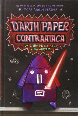 DARTH PAPER CONTRAATACA. UN LIBRO DE YODA ORIGAMI