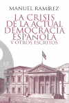 CRISIS DE LA ACTUAL DEMOCRACIA ESPA�OLA Y OTROS ESCRITOS, LA