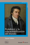 PESTALOZZI Y LA EDUCACIONALIZACI�N DEL MUNDO