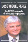 LA CRISIS: CONVERTIR EL RETROCESO EN PROGRESO