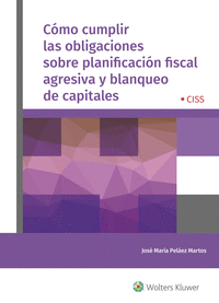 C�MO CUMPLIR  OBLIGACIONES SOBRE PLANIFICACI�N FISCAL AGRESIVA Y BLANQUEO CAPITALES