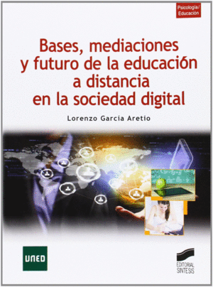 BASES, MEDIACIONES Y FUTRUO DE LA EDUCACION A DISTANCIA