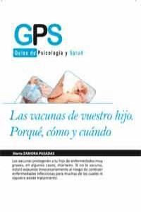 VACUNAS DE VUESTRO HIJO.PORQUE,COMO Y CUANDO - GPS