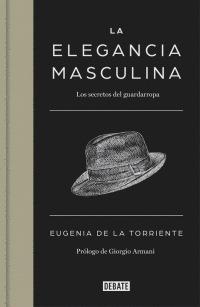 ELEGANCIA MASCULINA, LA. GUIA IMPRESCINDIBLE DEL PERFECTO C