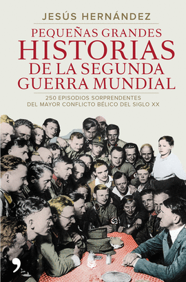 PEQUE�AS GRANDES HISTORIAS DE LA SEGUNDA GUERRA MU