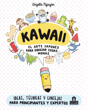 KAWAII. EL ARTE JAPONES DE PARA DIBUJAR COSAS MONAS