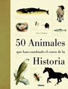 50 ANIMALES QUE HAN CAMBIADO EL CURSO DE LA HISTORIA
