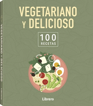 VEGETARIANO Y DELICIOSO - 100 RECETAS
