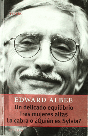 UN DELICADO EQUILIBRIO / TRES MUJERES ALTAS / LA CABRA...
