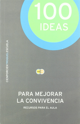 100 IDEAS PARA MEJORAR LA CONVIVENCIA
