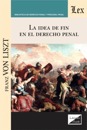IDEA DE FIN EN EL DERECHO PENAL, LA