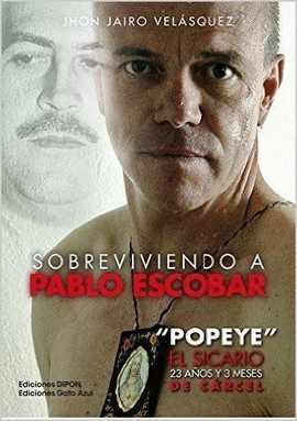 SOBREVIVIENDO A PABLO ESCOBAR: �POPEYE� EL SICARIO, 23 A�OS Y 3 MESES DE C�RCEL