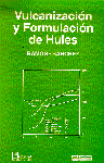 VULCANIZACION Y FORMULACION DE HULES