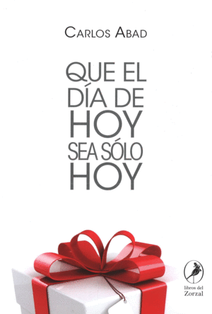 QUE EL D�A DE HOY SEA S�LO HOY