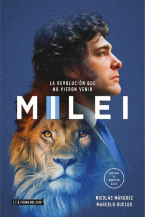 MILEI. LA REVOLUCI�N QUE NO VIERON VENIR