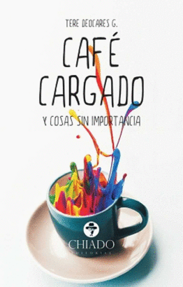 CAFE CARGADO Y COSAS SIN IMPORTANCIA